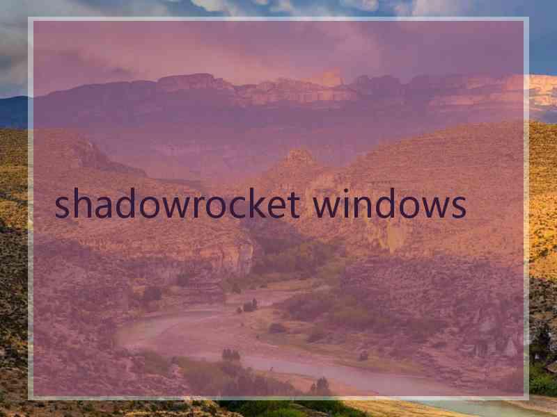 shadowrocket windows shadowrocket windows